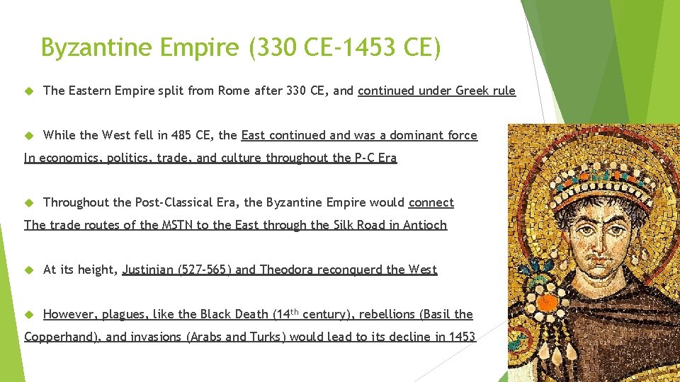 Byzantine Empire (330 CE-1453 CE) The Eastern Empire split from Rome after 330 CE,