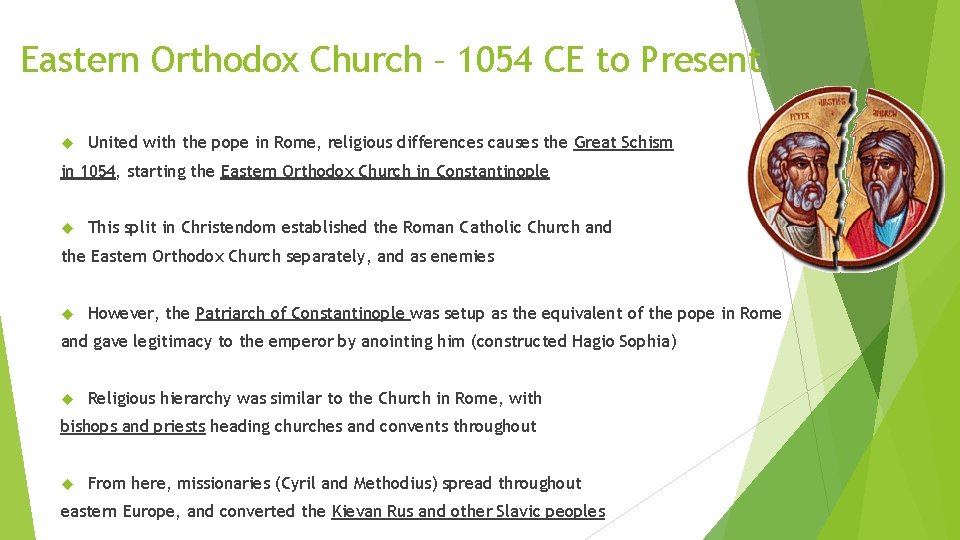 Eastern Orthodox Church – 1054 CE to Present United with the pope in Rome,