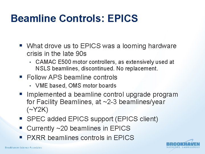 Beamline Controls: EPICS What drove us to EPICS was a looming hardware crisis in
