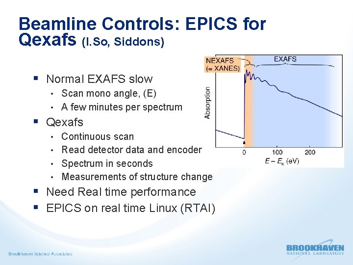 Beamline Controls: EPICS for Qexafs (I. So, Siddons) Normal EXAFS slow • Scan mono