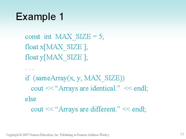 Example 1 const int MAX_SIZE = 5; float x[MAX_SIZE ]; float y[MAX_SIZE ]; .