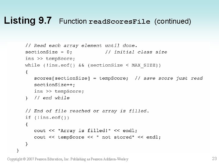 Listing 9. 7 Function read. Scores. File (continued) Copyright © 2007 Pearson Education, Inc. Listing 9. 7 Function read. Scores. File (continued) Copyright © 2007 Pearson Education, Inc.
