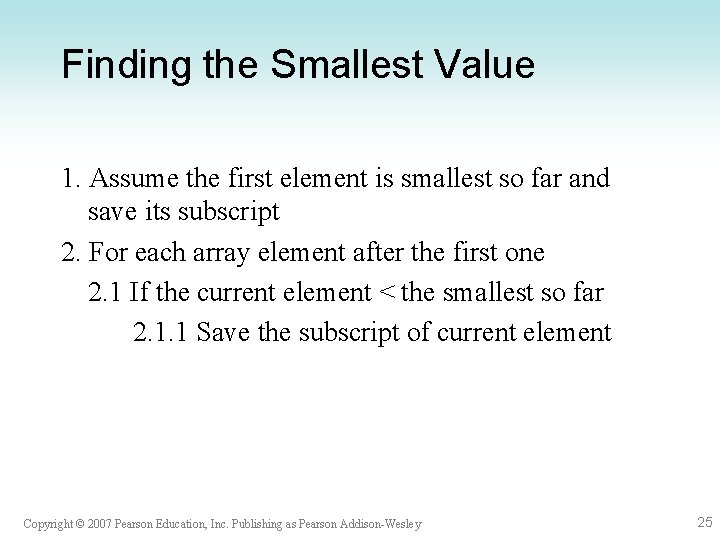 Finding the Smallest Value 1. Assume the first element is smallest so far and Finding the Smallest Value 1. Assume the first element is smallest so far and