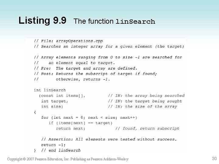 Listing 9. 9 The function lin. Search Copyright © 2007 Pearson Education, Inc. Publishing Listing 9. 9 The function lin. Search Copyright © 2007 Pearson Education, Inc. Publishing
