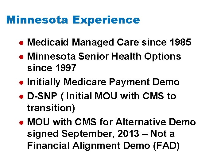 Minnesota Experience l l l Medicaid Managed Care since 1985 Minnesota Senior Health Options