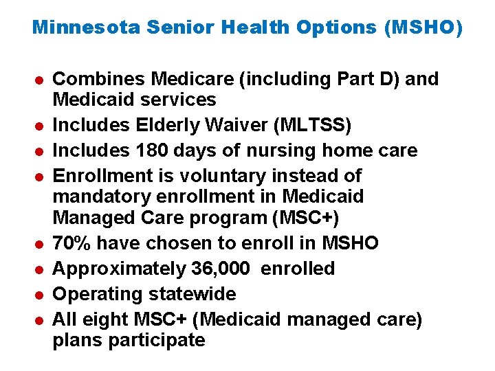 Minnesota Senior Health Options (MSHO) l l l l Combines Medicare (including Part D)