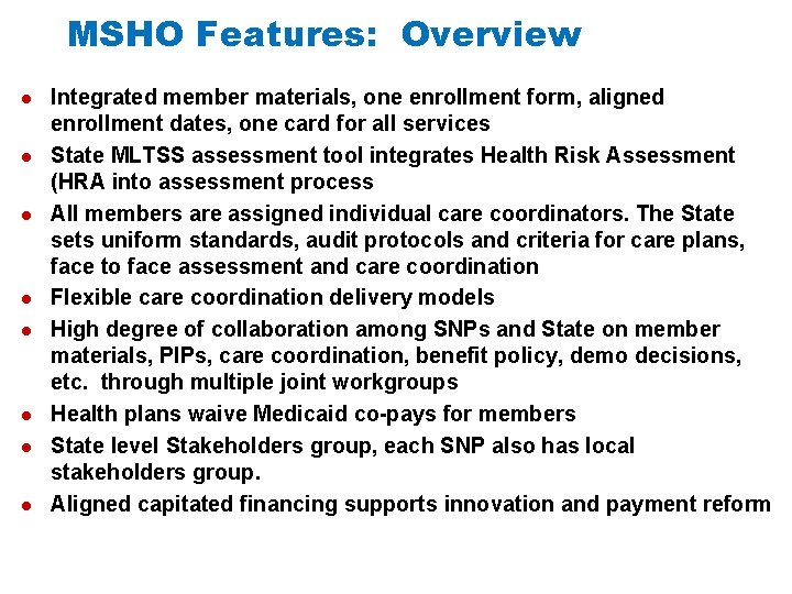 MSHO Features: Overview l l l l Integrated member materials, one enrollment form, aligned