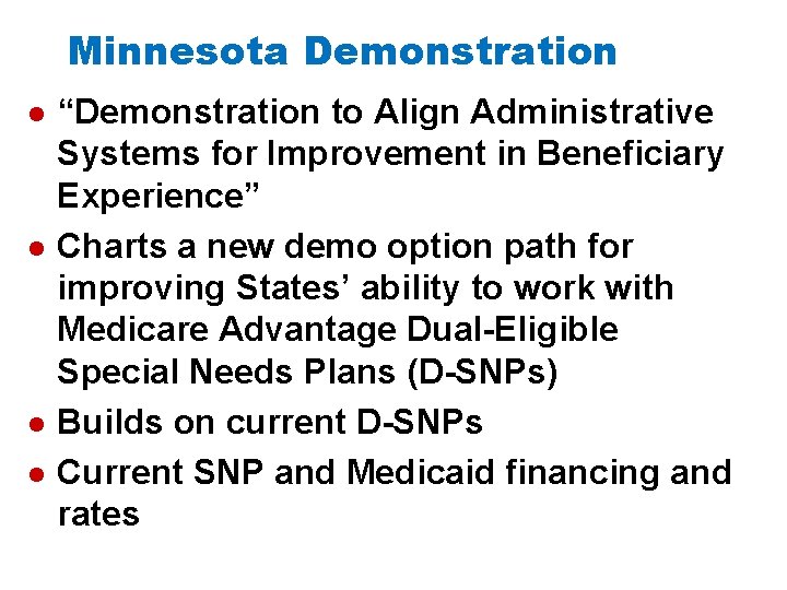 Minnesota Demonstration l l “Demonstration to Align Administrative Systems for Improvement in Beneficiary Experience”