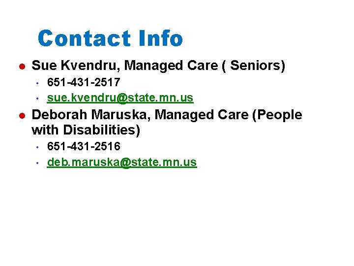 Contact Info l Sue Kvendru, Managed Care ( Seniors) • • l 651 -431
