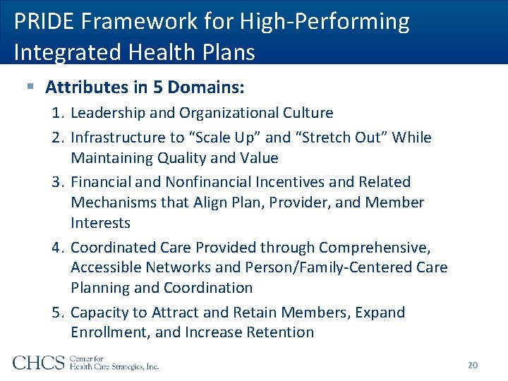 PRIDE Framework for High-Performing Integrated Health Plans § Attributes in 5 Domains: 1. Leadership