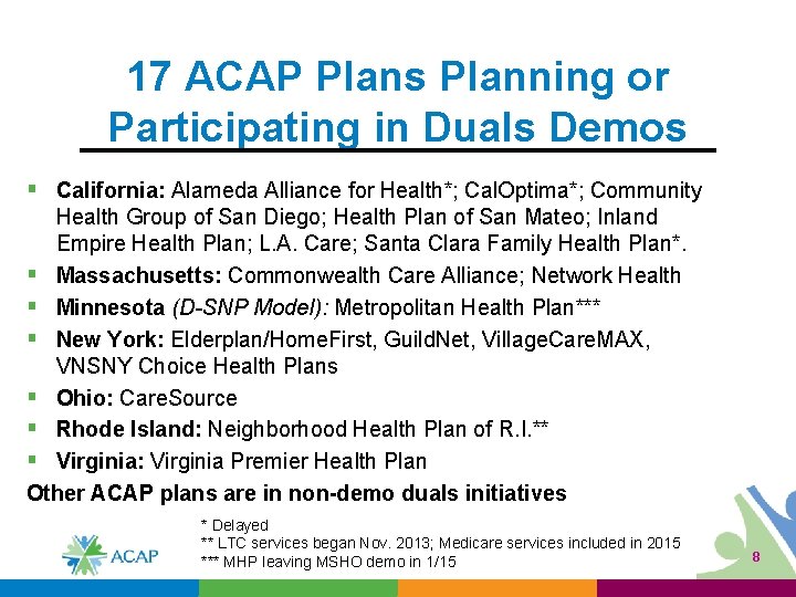 17 ACAP Plans Planning or Participating in Duals Demos § California: Alameda Alliance for