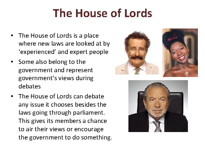 The House of Lords • The House of Lords is a place where new