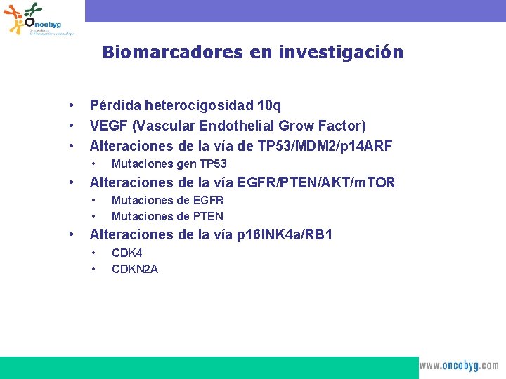 Biomarcadores en investigación • • • Pérdida heterocigosidad 10 q VEGF (Vascular Endothelial Grow