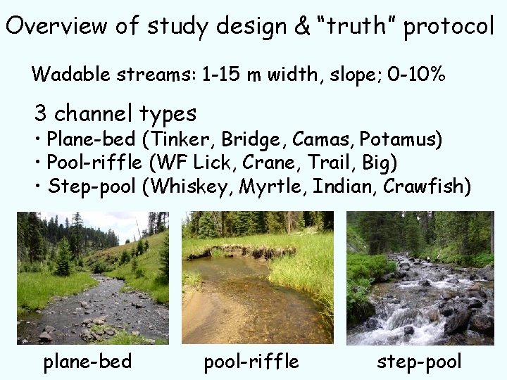 Overview of study design & “truth” protocol Wadable streams: 1 -15 m width, slope;