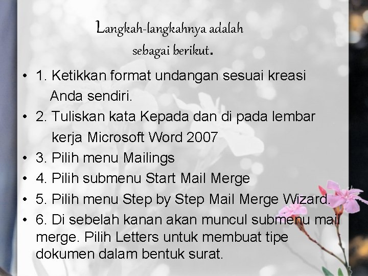 Langkah-langkahnya adalah sebagai berikut. • 1. Ketikkan format undangan sesuai kreasi Anda sendiri. •