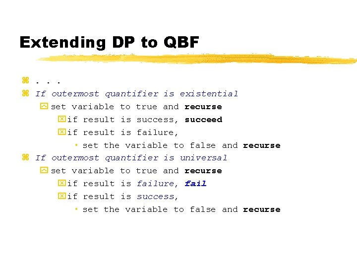 Extending DP to QBF z. . . z If outermost quantifier is existential y