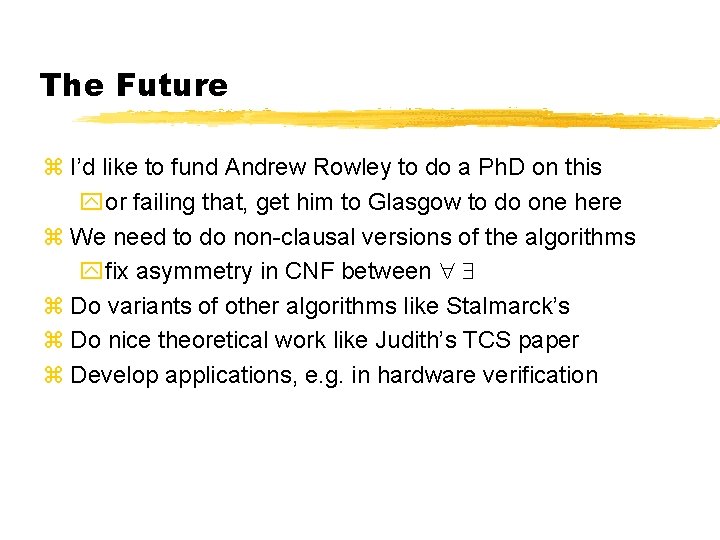 The Future z I’d like to fund Andrew Rowley to do a Ph. D