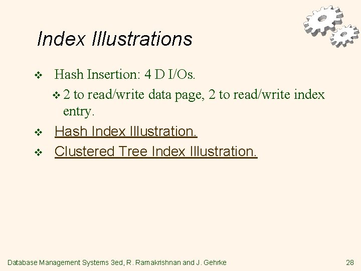 Index Illustrations v v v Hash Insertion: 4 D I/Os. v 2 to read/write