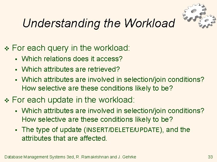 Understanding the Workload v For each query in the workload: § § § v