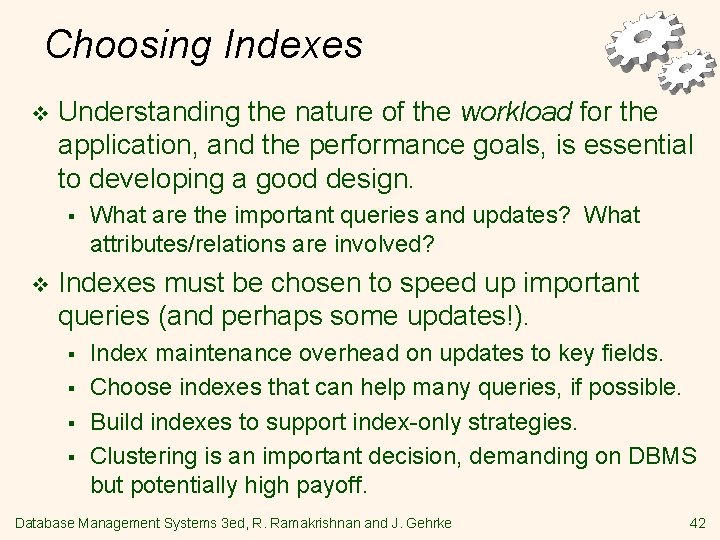 Choosing Indexes v Understanding the nature of the workload for the application, and the