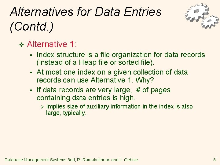 Alternatives for Data Entries (Contd. ) v Alternative 1: § § § Index structure