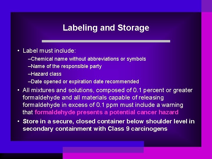 Labeling and Storage • Label must include: –Chemical name without abbreviations or symbols –Name