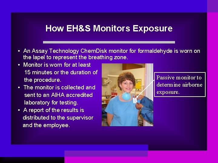 How EH&S Monitors Exposure • An Assay Technology Chem. Disk monitor formaldehyde is worn