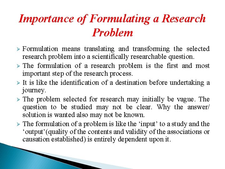 Importance of Formulating a Research Problem Ø Ø Ø Formulation means translating and transforming