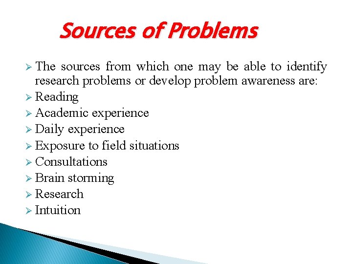 Sources of Problems Ø The sources from which one may be able to identify