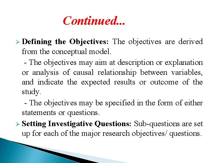 Continued. . . Ø Defining the Objectives: The objectives are derived from the conceptual