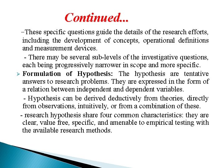 Continued. . . -These specific questions guide the details of the research efforts, including