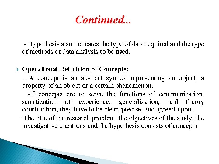 Continued. . . - Hypothesis also indicates the type of data required and the