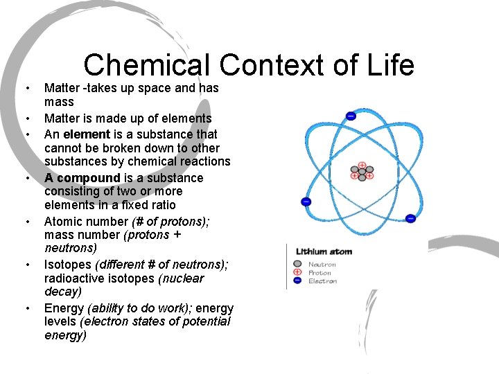  • • Chemical Context of Life Matter -takes up space and has mass