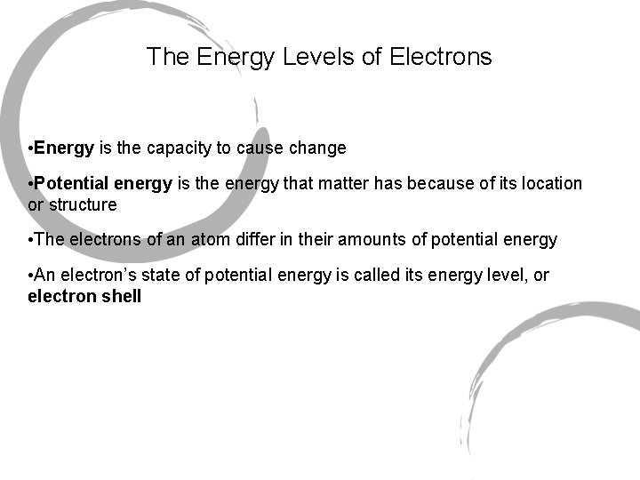 The Energy Levels of Electrons • Energy is the capacity to cause change •