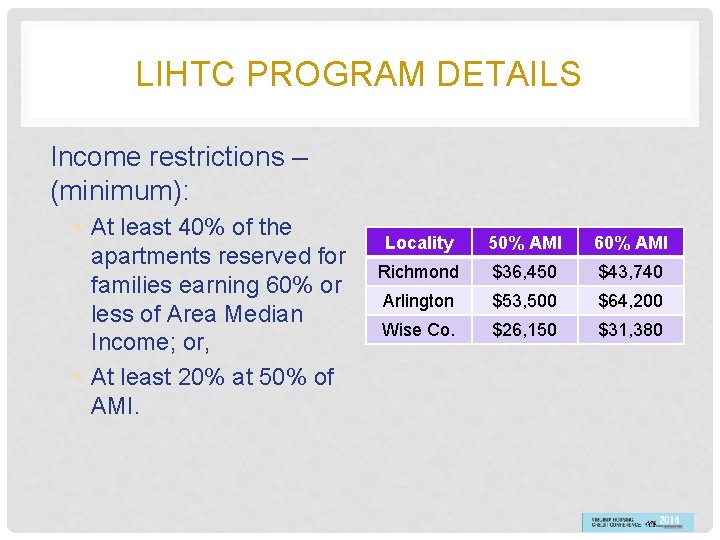 LIHTC PROGRAM DETAILS Income restrictions – (minimum): • At least 40% of the apartments