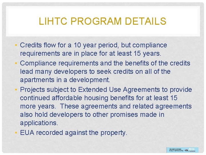 LIHTC PROGRAM DETAILS • Credits flow for a 10 year period, but compliance requirements