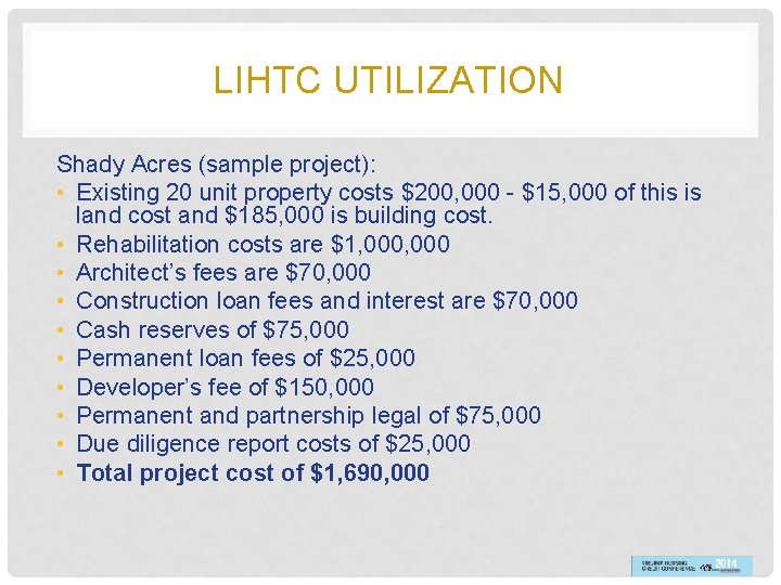 LIHTC UTILIZATION Shady Acres (sample project): • Existing 20 unit property costs $200, 000