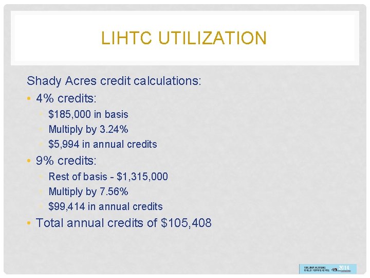 LIHTC UTILIZATION Shady Acres credit calculations: • 4% credits: • $185, 000 in basis