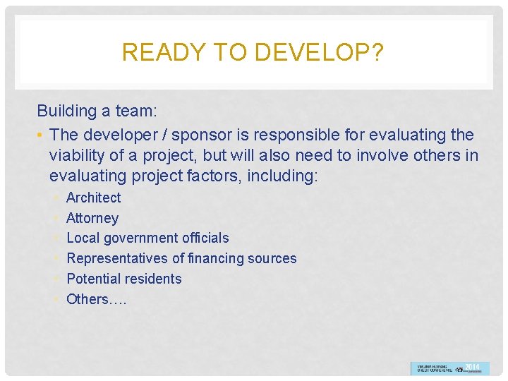 READY TO DEVELOP? Building a team: • The developer / sponsor is responsible for