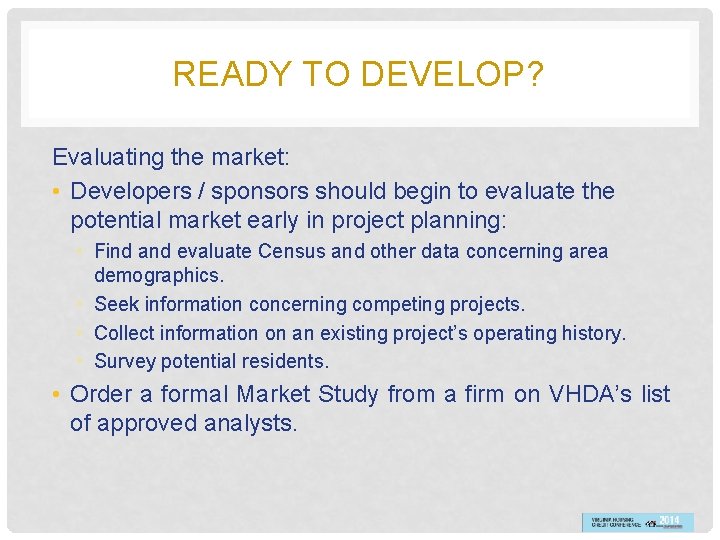 READY TO DEVELOP? Evaluating the market: • Developers / sponsors should begin to evaluate