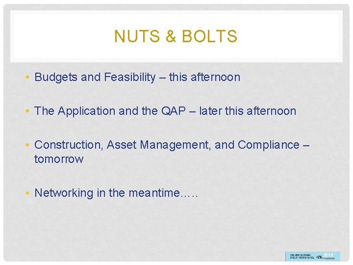 NUTS & BOLTS • Budgets and Feasibility – this afternoon • The Application and