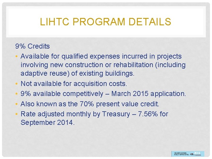 LIHTC PROGRAM DETAILS 9% Credits • Available for qualified expenses incurred in projects involving