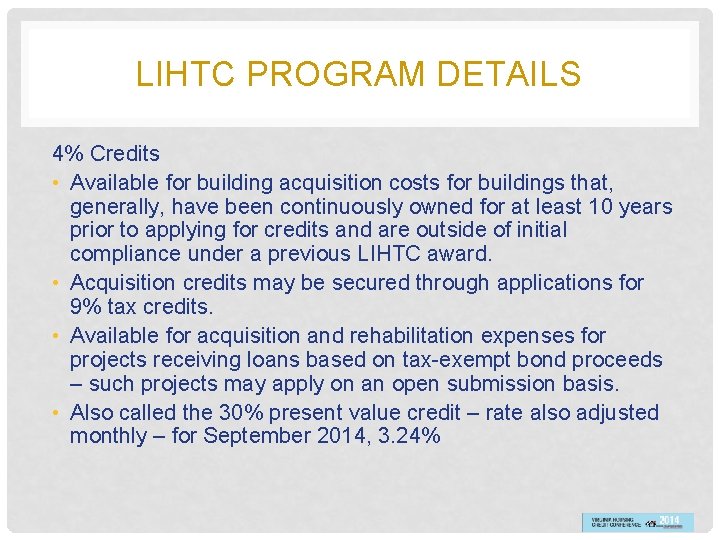 LIHTC PROGRAM DETAILS 4% Credits • Available for building acquisition costs for buildings that,