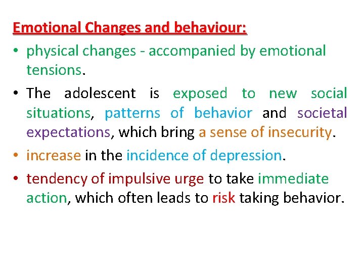 Emotional Changes and behaviour: • physical changes - accompanied by emotional tensions. • The