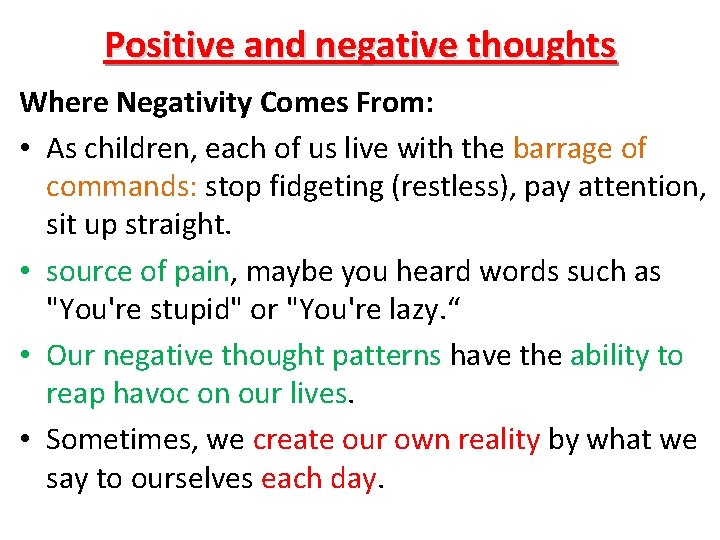 Positive and negative thoughts Where Negativity Comes From: • As children, each of us