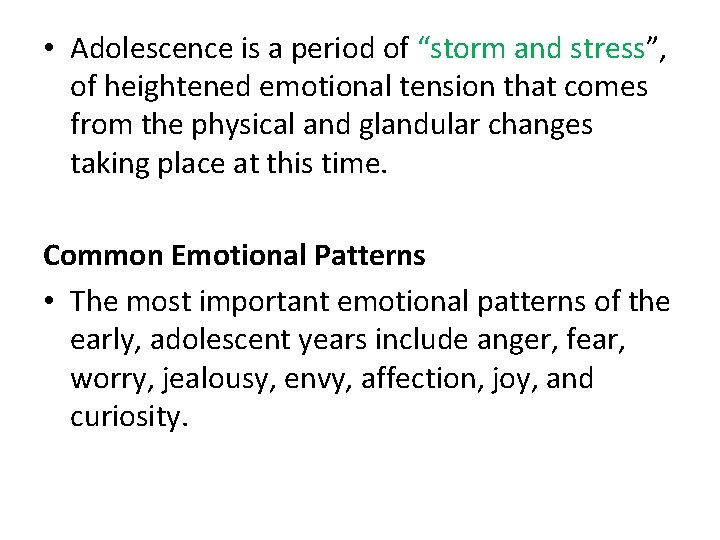  • Adolescence is a period of “storm and stress”, of heightened emotional tension