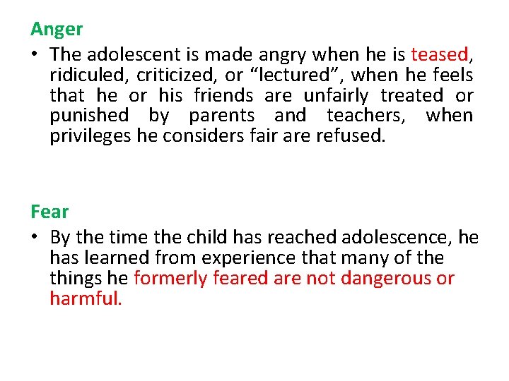 Anger • The adolescent is made angry when he is teased, ridiculed, criticized, or