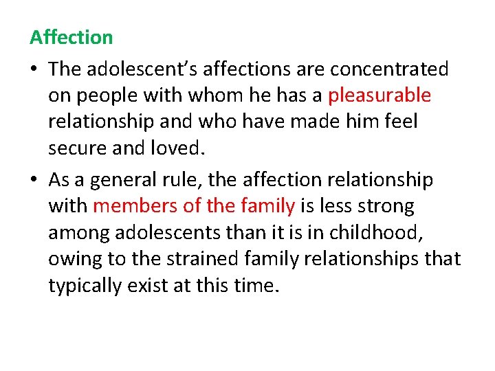 Affection • The adolescent’s affections are concentrated on people with whom he has a