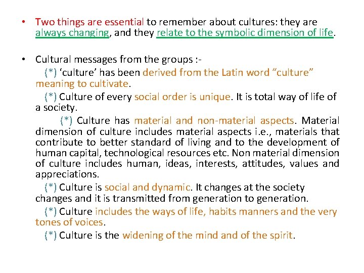  • Two things are essential to remember about cultures: they are always changing,