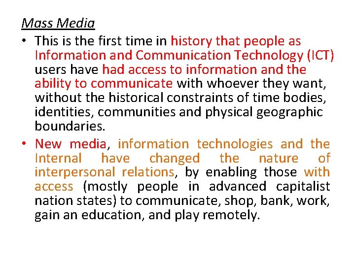 Mass Media • This is the first time in history that people as Information